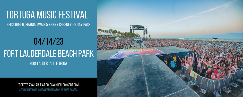 Tortuga Music Festival: Eric Church, Shania Twain & Kenny Chesney - 3 Day Pass at Cole Swindell Concerts